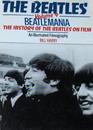 Beatlemania the history of the Beatles on film An illustrated filmography