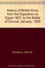 History of British Army from the Expedition to Egypt 1807 to the Battle of Coruna January 1809
