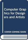 Computer Graphics for Designers  Artists 2E