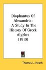 Diophantus Of Alexandria A Study In The History Of Greek Algebra