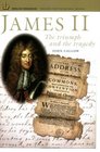 James II The Triumph and the Tragedy