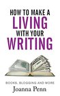 How to Make a Living with Your Writing: Books, Blogging and More
