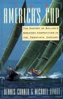 The America's Cup The History of Sailing's Greatest Competition in the Twentieth Century