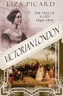 Victorian London  The Tale of a City 18401870