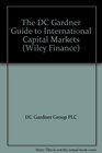 The Dc Gardner Guide to International Capital Markets