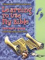 Learning to Use My Bible A Special Study for Elementary Girls And Boys