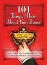 101 Things I Hate About Your House A Premier Designer Takes You on a RoombyRoom Tour to Transform Your Home from Faux Pas to Fabulous
