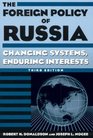 The Foreign Policy Of Russia Changing Systems Enduring Interests
