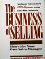 The Business of Selling How to Be Your Own Sales Manager