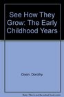 See How They Grow The Early Childhood Years