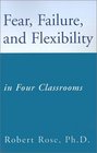 Fear Failure and Flexibility In Four Classrooms
