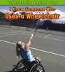 I Know Someone Who Uses a Wheelchair