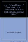 1997 Federal Rules of Evidence With Advisory Committee Notes and Legislative History