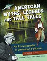 American Myths Legends and Tall Tales  An Encyclopedia of American Folklore