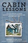 Cabin Lessons A Tale of Swinging Hammers Blending Families and Building Our Dream Cabin on an Eroding Cliff