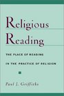 Religious Reading The Place of Reading in the the Practice of Religion