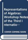 Representations of Algebras Workshop Notes of the Third International Conference on Representations of Algebras Held in Puebla Mexico August 48 1980  in Mathematics  944