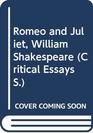 Critical Essays on Romeo and Juliet by William Shakespeare