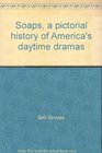 Soaps a pictorial history of America's daytime dramas