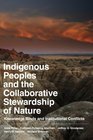 Indigenous Peoples and the Collaborative Stewardship of Nature Knowledge Binds and Institutional Conflicts