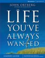 Life You've Always Wanted Leader's Guide The  Six Sessions on Spiritual Disciplines for Ordinary People