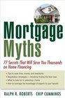 Mortgage Myths 77 Secrets That Will Save You Thousands on Home Financing