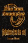 The Iron Southpaw Reflections from the soul