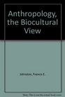 Anthropology the Biocultural View