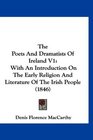 The Poets And Dramatists Of Ireland V1 With An Introduction On The Early Religion And Literature Of The Irish People