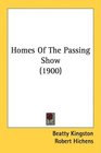 Homes Of The Passing Show