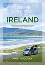Take the Slow Road Ireland Inspirational Journeys Round Ireland by Camper Van and Motorhome