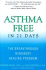Asthma Free in 21 Days The Breakthrough MindBody Healing Program