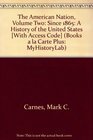The American Nation A History of the United States since 1865 Volume II Books a la Carte Plus MyHistoryLab