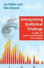 Interpreting Statistical Findings a guide for health professionals and students