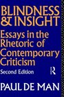 Blindness and Insight Essays in the Rhetoric of Contemporary Criticism