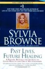 Past Lives Future Healing A Psychic Reveals the Secrets to Good Health and Great Relationships