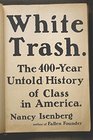 White Trash The 400Year Untold History of Class in America