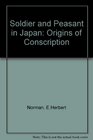 Soldier and Peasant in Japan The Origins of Conscription