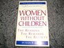 Women Without Children The Reasons the Rewards the Regrets