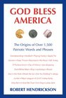 God Bless America The Origins of Over 1500 Patriotic Words and Phrases
