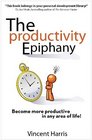 Productivity Epiphany Become More Productive In Any Area of Life