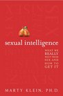 Sexual Intelligence What We Really Want from Sexand How to Get It