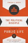 The Political Disciple A Theology of Public Life