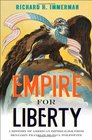 Empire for Liberty A History of American Imperialism from Benjamin Franklin to Paul Wolfowitz