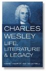 Charles Wesley Life Literature and Legacy