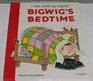 Bigwigs Bedtime