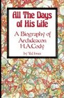 All the Days of His Life A Biography of Archdeacon HA Cody