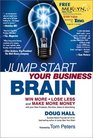 Jump Start Your Business Brain Win More Lose Less and Make More Money