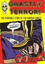 Ghastly Terror!: The Horrible Story of the Horror Comics