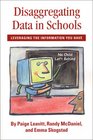 Disaggregating Data in Schools Leveraging the Information You Have